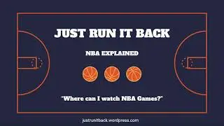 Just Run It Back NBA Explained- How and Where to Watch NBA Games