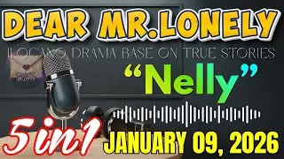 Dear Mr Lonely Drama - NELLY | ILOCANO DRAMA PODCAST | January 09, 2026 #dearmrlonely #NewUploads