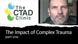 The Impact of Complex Trauma: part one