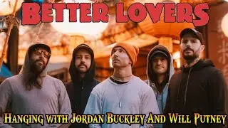 Джордан Бакли и Уилл Патни из группы Better Lovers рассказывают о том, как они привезли свое живо...