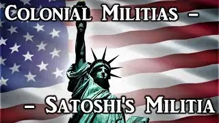 Episode 1: Colonial Militias -- Satoshi's Militia
