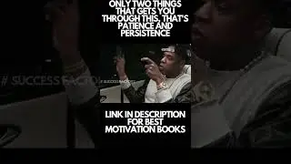 JAY Z ONLY - TWO THINGS THAT GETS YOU THROUGH THIS, THAT'S PATIENCE AND PERSISTENCE