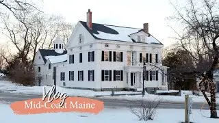 VLOG | Exploring Mid-Coast Maine, Historic Homes, & Antiquing {Wiscasset & Bath, ME}