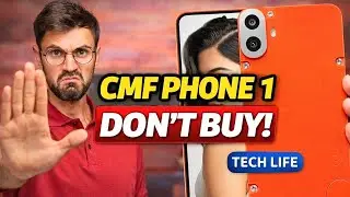 CMF Phone 1 😡 DON&rsquo;T BUY! | Hidden Problems Exposed | Tech Life