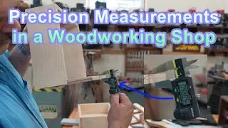 Precision Measurements in a Woodworking Shop &ndash; Using Digital Calipers Rather than Tape Measures