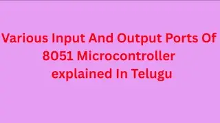 Various Input & Output Ports of 8051 MicroController in telugu||C 23 syllabus||ECE& ECII#mci#diploma