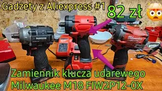 Test zamiennika klucza udarowego Milwaukee M18 FIW2P12-0X Z Aliexpress - Gadżety z Aliexpress #1-