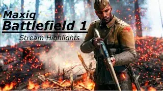 Battlefield 1 Montage : Clips From the Stream - Maxiq