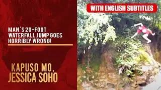 Man 's 20-foot waterfall jump goes horribly wrong! (with English subs) | Kapuso Mo, Jessica Soho