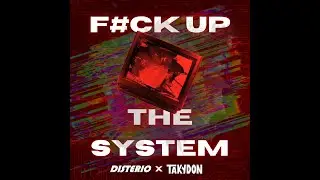 FUCK UP THE SYSTEM! - Disterio x Takydon (Hard Techno)