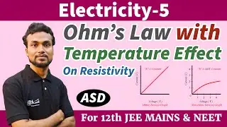 CE-5 | Ohm's law with its limitations | Effect of temperature on resistivity & conductivity | #asd