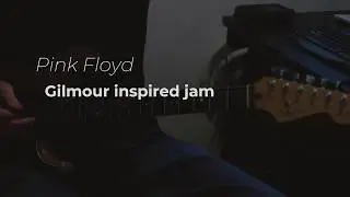 David Gilmour guitar inspired jam