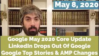 Google May Core Update, LinkedIn&rsquo;s Google Mistake & News Changes