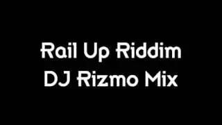 Rail Up Riddim - DJ Rizmo Mix -------- [HQ sound + Download Link]