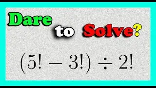 Mastering Factorials: Simplify (5!-3!) &divide; 2!