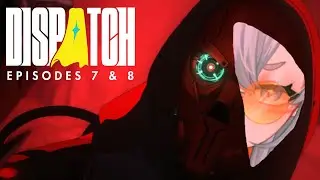 【 DISPATCH EPISODE 7 & 8 】THE BIG STRESSFUL FINALE!!【 Aono Shikishima | Ricorie Productions 】