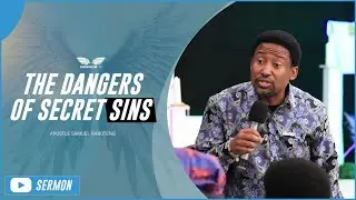 THE DANGERS OF SECRET SINS|| APOSTLE SAMUEL RABOTENG