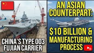 Asian: China's $10 billion Type 003 (Fujian) aircraft carrier - China's manufacturing process.