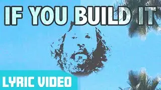 KONGOS - If You Build It - Official Lyric Video