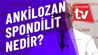 Ankilozan Spondilit Nedir   Medical Park   TV