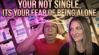 Your Not Single,It's Your Fear of Being Alone