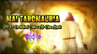 Mai Taromauria (Orchestral Choir) SDA x Ai Elma Remix