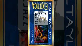 Exotica,Paul Taylor/Middle C Jazz , Nov8-9 2024,ポールテイラー