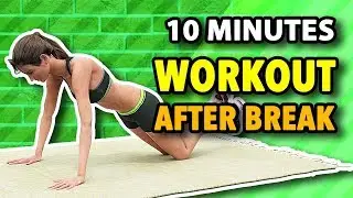 10 Min Workout After Long Break