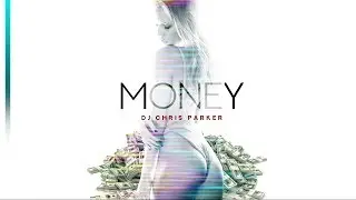 DJ Chris Parker &ndash; Money (ПРЕМЬЕРА 2018)