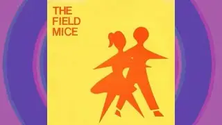 The Field Mice-  Emma's House (Full Debut 7