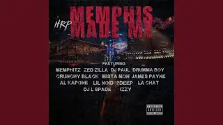 Memphis Made Me (feat. Memphitz, Zed Zilla, DJ Paul, Drumma Boy, Crunchy Black, Mista Mon,...