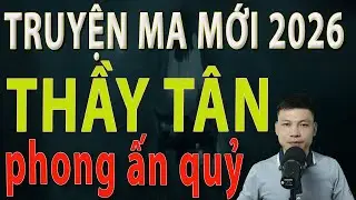 Truyện Ma Mới 2026 - THẦY TÂN PHONG ẤN QUỶ - Truyện ma làng quê MC Đình Soạn #mcdinhsoan