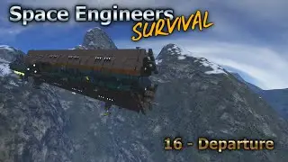 Space Engineers Survival Series - Episode 16 - Departure  [HD]
