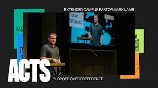 Acts 15:36-16:5: Purpose Over Preference – Mark Lamb