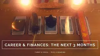 Career & Finances : The Next 3 Months - Pick A Reading - Tarot & Chill