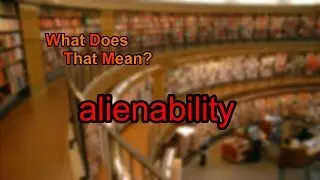 What does alienability mean?