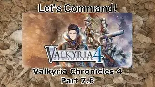 Let's Command! (Valkyria Chronicles 4) Part 7.6 (Ronald cools off...)