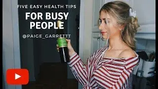 5 Easy Health Tips for BUSY People