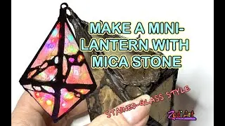 Make a mini- Lantern with Mica Stone