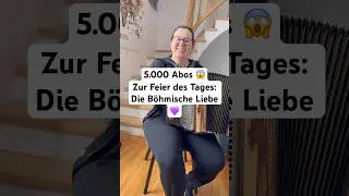 5.000 Abos! Zur Feier: B&ouml;hmische Liebe 🎶💜