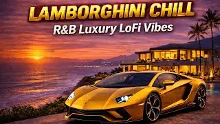 LAMBORGHINI CHILL | 2 Hours of Smooth Luxury Lo-Fi for Mansion Nights & Late Drives