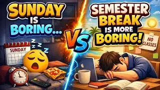 Sunday is a boring day but semester break is more boring then Sunday 😂