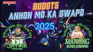 Anhon mo ka Gwapo Budots 2025 Dj Boymix Soberano X Dj Jay-ar Soterno Remix