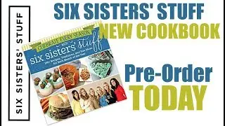Six Sisters' Stuff NEW Cookbook Available for Pre-Order!