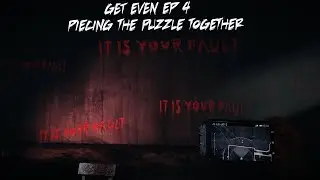 Get Even Ep  4 : Piecing The Puzzle Together