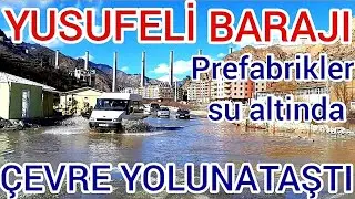 YUSUFELİ BARAJI SON DURUM 7 mart 2023 sanayide dükkanlar boşaltldı baraj suları çevre yolunu kapattı
