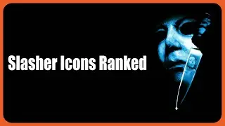 Slasher Movie Icons Ranked!