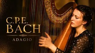 Carl-Philipp Emmanuel Bach - Adagio from the Harp Sonata