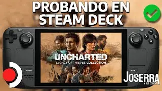 Probando Uncharted 4 en Steam Deck