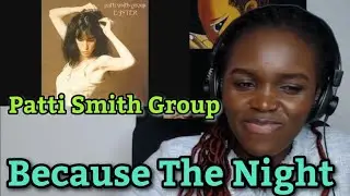 African Girl First Time Hearing Patti Smith Group - Because The Night